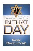 In That Day How Jesus Is Revealing Himself to the Jewish People in These Last Days 1998 9780884195450 Front Cover