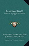 Random Rimes : Medical and Miscellaneous (1897) 2010 9781164997450 Front Cover