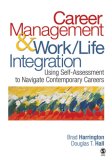Career Management and Work-Life Integration Using Self-Assessment to Navigate Contemporary Careers