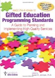 NAGC Pre-K-Grade 12 Gifted Education Programming Standards A Guide to Planning and Implementing High-Quality Services cover art