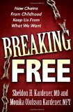 Breaking Free How Chains from Childhood Keep Us from What We Want 2009 9781600376450 Front Cover