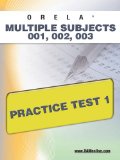 ORELA Multi-Subject 001, 002, 003 Practice Test 1 2011 9781607872450 Front Cover