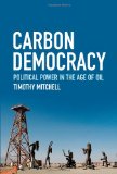 Carbon Democracy Political Power in the Age of Oil  9781844677450 Front Cover