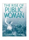 Rise of Public Woman Woman's Power and Woman's Place in the United States, 1630-1970 cover art