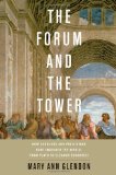 Forum and the Tower How Scholars and Politicians Have Imagined the World, from Plato to Eleanor Roosevelt  9780199782451 Front Cover