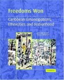 Freedoms Won Caribbean Emancipations, Ethnicities and Nationhood  9780521435451 Front Cover