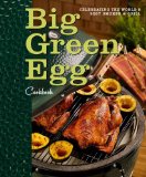 Big Green Egg Cookbook Celebrating the Ultimate Cooking Experience 2010 9780740791451 Front Cover