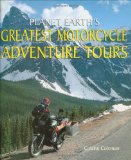 Planet Earth's Greatest Motorcycle Adventure Tours 2008 9780760335451 Front Cover