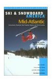 Ski and Snowboard America - Mid-Atlantic 2nd 2001 9780762708451 Front Cover
