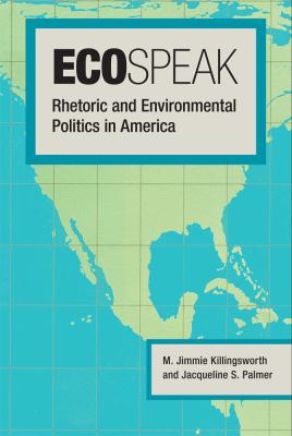Ecospeak Rhetoric and Environmental Politics in America cover art