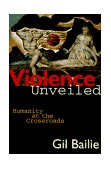 Violence Unveiled Humanity at the Crossroads cover art