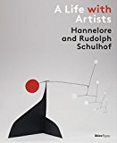 Life with Artists Hannelore and Rudolph Schulhof  9780847849451 Front Cover