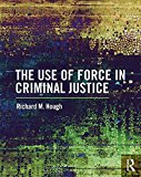 Use of Force in Criminal Justice  9781138221451 Front Cover