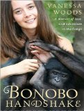 Bonobo Handshake: A Memoir of Love and Adventure in the Congo 2010 9781400117451 Front Cover