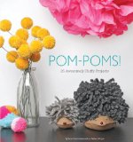 Pom-Poms! 25 Awesomely Fluffy Projects 2013 9781594746451 Front Cover