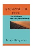 Forgiving the Devil Coming to Terms with Damaged Relationships cover art