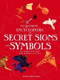 Element Encyclopedia of Secret Signs and Symbols: The Ultimate A-Z Guide from Alchemy to the Zodiac cover art