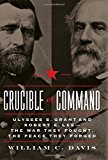 Crucible of Command Ulysses S. Grant and Robert E. Lee - The War They Fought, the Peace They Forged  9780306822452 Front Cover