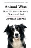 Animal Wise How We Know Animals Think and Feel cover art