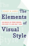 Elements of Visual Style The Basics of Print Design for Every PC and Mac User 2007 9780618772452 Front Cover