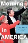 Morning in America How Ronald Reagan Invented The 1980's  9780691096452 Front Cover