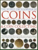 World Encyclopedia of Coins and Coin Collecting The Definitive Illustrated Reference to the World's Greatest Coins and a Professional Guide to Building a Spectacular Collection, Featuring over 3000 Colour Images 2nd 2010 9780754823452 Front Cover