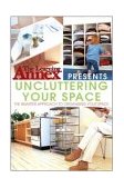 Learning Annex Presents Uncluttering Your Space 2004 9780764541452 Front Cover
