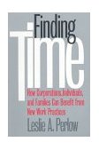 Finding Time How Corporations, Individuals, and Families Can Benefit from New Work Practices cover art