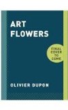 Art Flowers Contemporary Floral Designs and Installations 2014 9780804186452 Front Cover