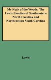 My Neck of the Woods The Lewis Families of Southeastern North Carolina and Northeastern South Carolina 2005 9780806351452 Front Cover
