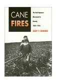 Cane Fires The Anti-Japanese Movement in Hawaii, 1865-1945