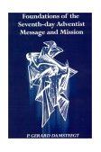 Foundations of the Seventh-Day Adventist Message and Mission  9780943872452 Front Cover