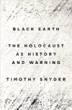 Black Earth: The Holocaust As History and Warning  9781101903452 Front Cover
