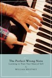 Perfect Wrong Note Learning to Trust Your Musical Self cover art