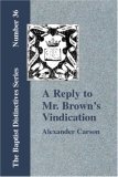 Reply to Mr Browns Vindication of the Pr 2006 9781579788452 Front Cover