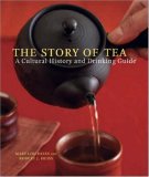 Story of Tea A Cultural History and Drinking Guide