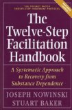 Twelve Step Facilitation Handbook A Systematic Approach to Recovery from Substance Dependence cover art