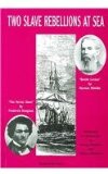 Two Slave Rebellions at Sea The Heroic Slave by Frederick Douglass and Benito Cereno by Herman Melville  9781881089452 Front Cover