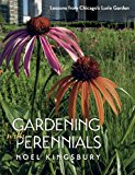 Gardening with Perennials Lessons from Chicago's Lurie Garden  9780226437453 Front Cover