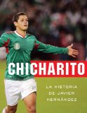 Chicharito La Historia de Javier Hernandez 2012 9780345802453 Front Cover