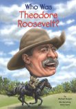Who Was Theodore Roosevelt? 2014 9780448479453 Front Cover