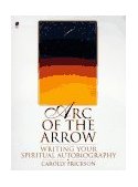 Arc of the Arrow Writing Your Spiritual Autobiography 1998 9780671017453 Front Cover