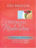 Woman of Moderation Breaking the Chains of Poor Eating Habits 2007 9780781444453 Front Cover