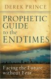 Prophetic Guide to the End Times Facing the Future Without Fear 2008 9780800794453 Front Cover