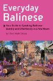 Everyday Balinese Your Guide to Speaking Balinese Quickly and Effortlessly in a Few Hours 2009 9780804840453 Front Cover