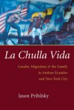 Chulla Vida Gender, Migration, and the Family in Andean Ecuador and New York City cover art