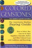 Colored Gemstones The Antoinette Matlins Buying Guide - How to Select, Buy, Care for and Enjoy Sapphires, Emeralds, Rubies and Other Colored Gems with Confidence and Knowledge 2nd 2005 Revised  9780943763453 Front Cover