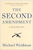 Second Amendment A Biography  9781476747453 Front Cover