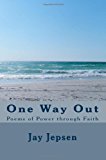 One Way Out Poems of Power Through Faith 2012 9781477625453 Front Cover