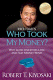 Rich Dad's Who Took My Money? Why Slow Investors Lose and Fast Money Wins!  9781612680453 Front Cover